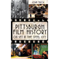 Pittsburgh Film History: On Set in the Steel City - Hardcover