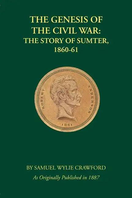 The Genesis of the Civil War: The Story of Sumter, 1860-61 - Paperback