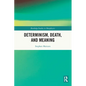 Determinism, Death, and Meaning - Paperback