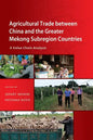 Agricultural Trade between China and the Greater Mekong Subregion Countries: A Value Chain Analysis - Paperback