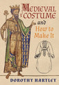 Medieval Costume and How to Make It - Hardcover