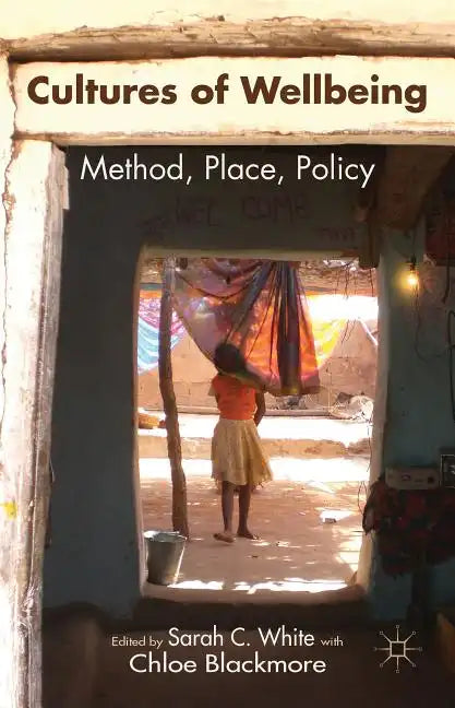 Cultures of Wellbeing: Method, Place, Policy - Hardcover