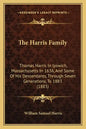 The Harris Family: Thomas Harris In Ipswich, Massachusetts In 1636, And Some Of His Descendants, Through Seven Generations, To 1883 (1883 - Paperback