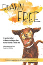 Drawn Free: A watercolor tribute to dogs that have found a new life - Paperback