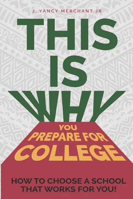 This Is Why You Prepare for College: How to Choose a School That Works for You! - Paperback