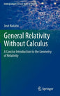 General Relativity Without Calculus: A Concise Introduction to the Geometry of Relativity - Hardcover