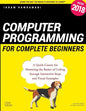 Computer Programming for Complete Beginners: A Quick Course for Mastering the Basics of Coding through Interactive Steps and Visual Examples - Paperback