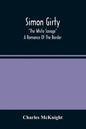 Simon Girty: "The White Savage"; A Romance Of The Border - Paperback