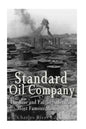 Standard Oil Company: The Rise and Fall of America's Most Famous Monopoly - Paperback