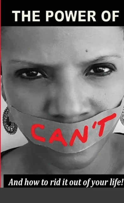The Power Of Can't: And How To Rid It Out Of Your Life - Paperback