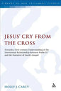 Jesus' Cry from the Cross: Towards a First-Century Understanding of the Intertextual Relationship Between Psalm 22 and the Narrative of Mark's Gospel - Paperback