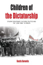 Children of the Dictatorship: Student Resistance, Cultural Politics and the 'Long 1960s' in Greece - Paperback