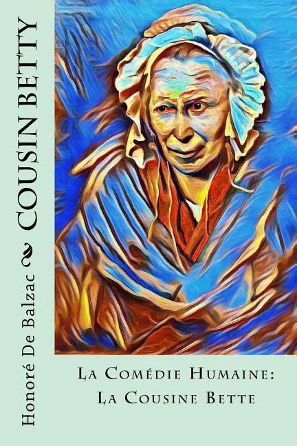 Cousin Betty: La Comédie Humaine: La Cousine Bette - Paperback