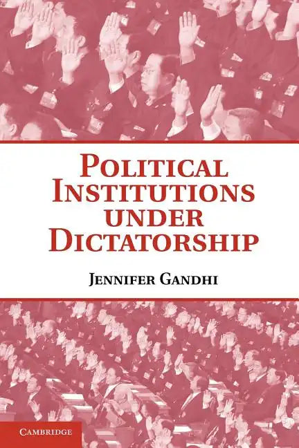 Political Institutions Under Dictatorship - Paperback