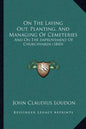 On the Laying Out, Planting, and Managing of Cemeteries: And on the Improvement of Churchyards (1843) - Paperback