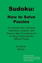 Sudoku: How to Solve Puzzles: A Complete Text, Including Exercises, Answers, and Step-by-Step Procedures for an Easy and Extremely Difficult Puzzle - Paperback