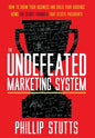 The Undefeated Marketing System: How to Grow Your Business and Build Your Audience Using the Secret Formula That Elects Presidents - Hardcover