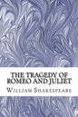 The Tragedy of Romeo and Juliet: (William Shakespeare Classics Collection) - Paperback