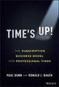 Time's Up!: The Subscription Business Model for Professional Firms - Hardcover