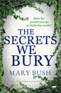 The Secrets We Bury: A Heart-Stopping Psychological Thriller - Paperback