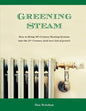 Greening Steam: How to Bring 19th-Century Heating Systems into the 21st Century (and save lots of green!) - Paperback