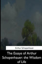 The Essays of Arthur Schopenhauer: the Wisdom of Life - Paperback
