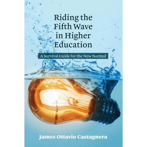 Riding the Fifth Wave in Higher Education: A Survival Guide for the New Normal - Paperback