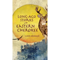Long-Ago Stories of the Eastern Cherokee - Hardcover