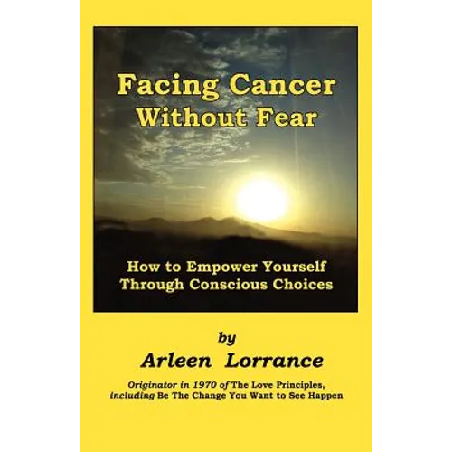Facing Cancer Without Fear: How to Empower Yourself Through Conscious Choices - Paperback