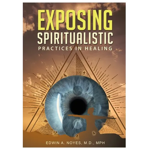 Exposing Spiritualistic Practices in Healing (New Edition) - Hardcover