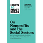 Hbr's 10 Must Reads on Nonprofits and the Social Sectors (Featuring What Business Can Learn from Nonprofits by Peter F. Drucker) - Hardcover