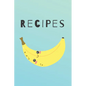 Recipes: Cute Happy Banana Recipe Book Perfect To Write Your Delicious Meals Ideal As A Present - 6X9 100 Entries - Paperback