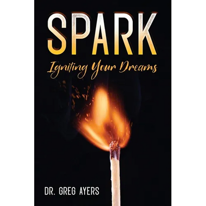 Spark: Igniting Your Dreams - Paperback
