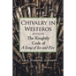 Chivalry in Westeros: The Knightly Code of a Song of Ice and Fire - Paperback