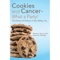 Cookies and Cancer--What a Party!: The Story of Victory in the Valley, Inc. - Paperback
