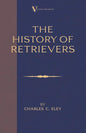 The History Of Retrievers (A Vintage Dog Books Breed Classic - Labrador - Flat-Coated Retriever - Golden Retriever) - Hardcover