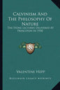 Calvinism and the Philosophy of Nature: The Stone Lectures Delivered at Princeton in 1930 - Paperback