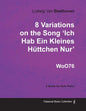 Ludwig Van Beethoven - 8 Variations on the Song 'Ich Hab Ein Kleines Hüttchen Nur' WoO76 - A Score for Solo Piano - Paperback