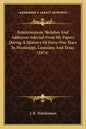 Reminiscences, Sketches and Addresses Selected from My Papers During a Ministry of Forty-Five Years in Mississippi, Louisiana and Texas (1874) - Paperback