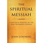 The Spiritual Messiah: A Skeptical Analysis of the New Testament Gospels - Paperback