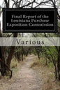 Final Report of the Louisiana Purchase Exposition Commission - Paperback