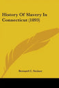History Of Slavery In Connecticut (1893) - Paperback