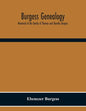 Burgess Genealogy; Memorial Of The Family Of Thomas And Dorothy Burgess, Who Were Sattled At Sandwich, In The Plymouth Colony In 1637 - Paperback