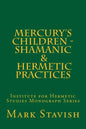 Mercury's Children - Shamanic and Hermetic Practices: Institute for Hermetic Studies Monograph Series - Paperback