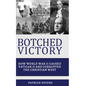Botched Victory: How World War II Caused Vatican II and Corrupted the Christian West - Hardcover