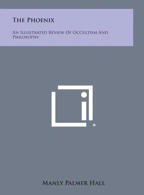 The Phoenix: An Illustrated Review of Occultism and Philosophy - Hardcover
