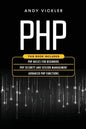 PHP: This book includes: PHP Basics for Beginners + PHP security and session management + Advanced PHP functions - Paperback
