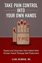 Take Pain Control Into Your Own Hands: Rapid and Dramatic Pain Relief With Korean Hand Therapy Self Treatment - Paperback