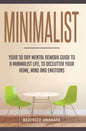 Minimalist: Your 30 day Mental Rework Guide to a Minimalist Life, to Declutter Your Home, Mind and Emotions - Hardcover