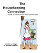 The Housekeeping Connection: Guide to Comumunicate with Spanish Help - Paperback